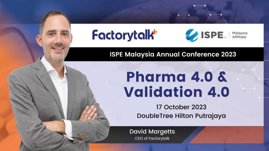 David Margetts, CEO – Factorytalk Topic: Pharma 4.0 & Validation 4.0 Date: 17 October 2023
